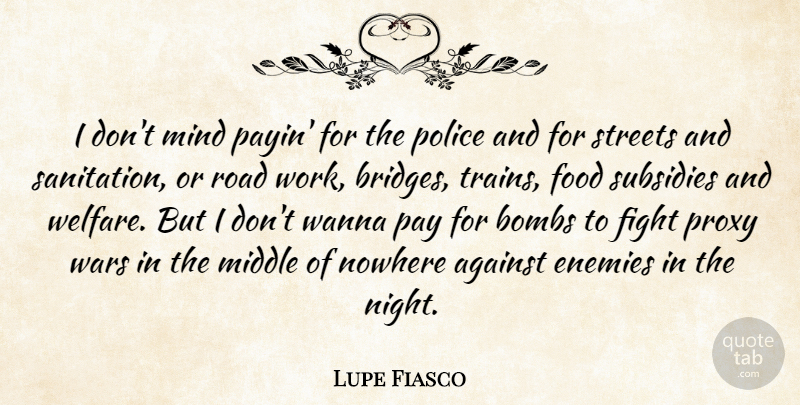 Lupe Fiasco Quote About War, Fighting, Night: I Dont Mind Payin For...