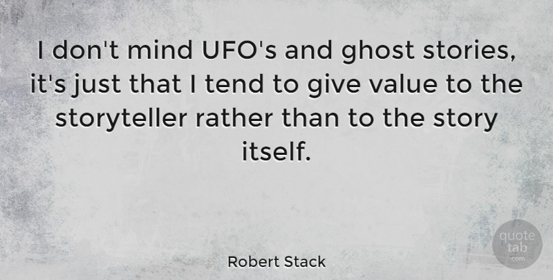 Robert Stack Quote About Ghost Stories, Giving, Mind: I Dont Mind Ufos And...