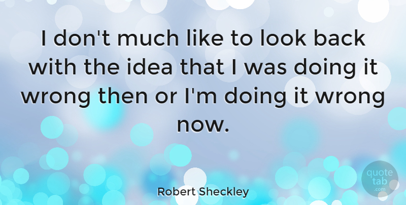 Robert Sheckley Quote About American Author: I Dont Much Like To...