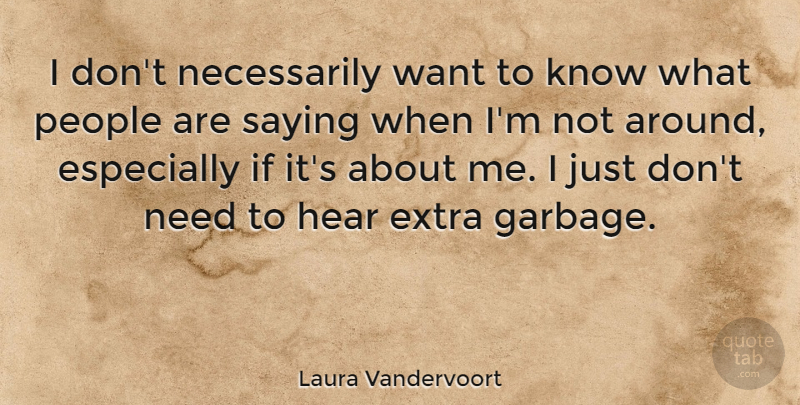 Laura Vandervoort Quote About People, Saying: I Dont Necessarily Want To...