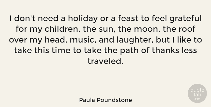 Paula Poundstone Quote About Children, Laughter, Grateful: I Dont Need A Holiday...