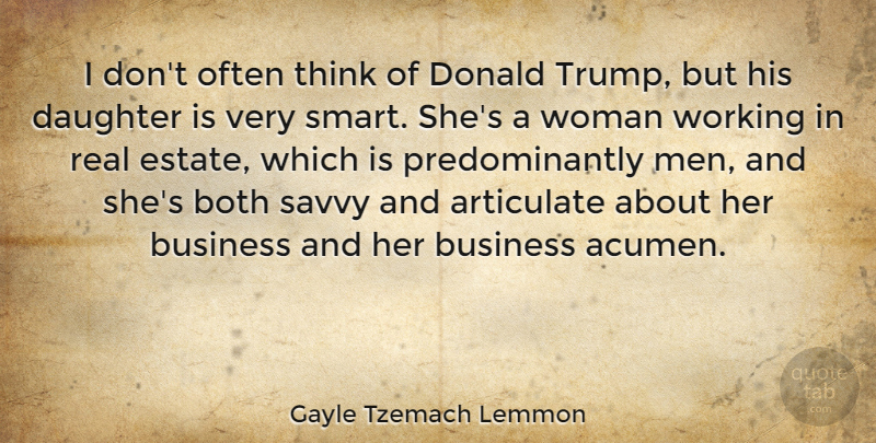 Gayle Tzemach Lemmon Quote About Articulate, Both, Business, Donald, Men: I Dont Often Think Of...