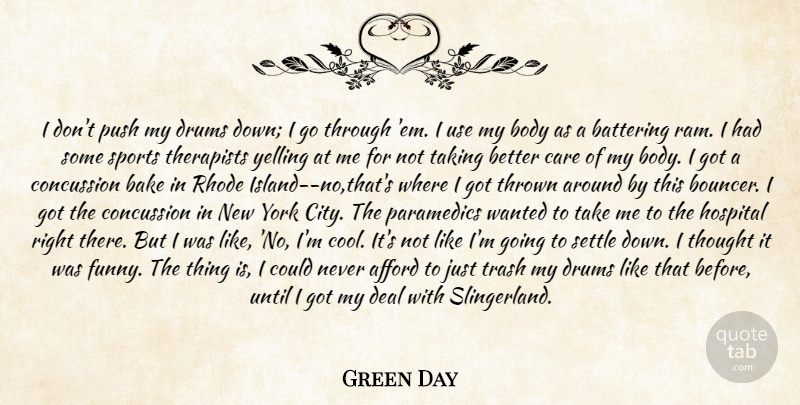 Green Day Quote About Afford, Bake, Body, Care, Deal: I Dont Push My Drums...