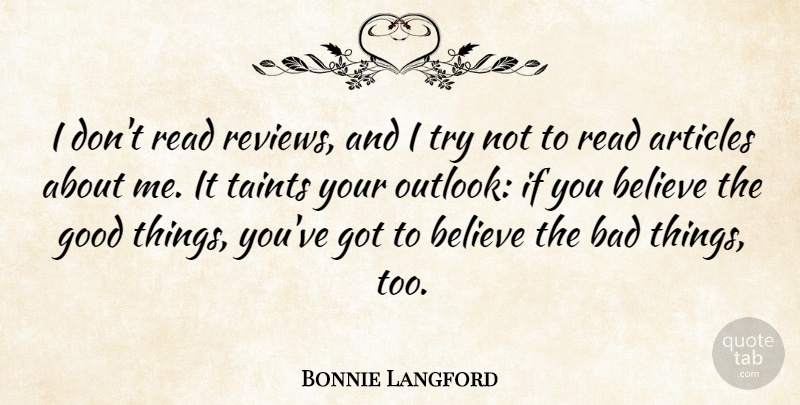 Bonnie Langford Quote About Bad, Believe, Good: I Dont Read Reviews And...
