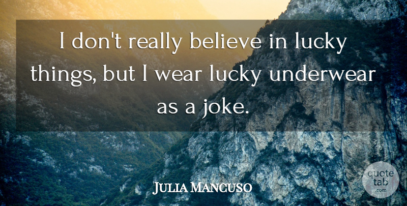Julia Mancuso Quote About Believe: I Dont Really Believe In...