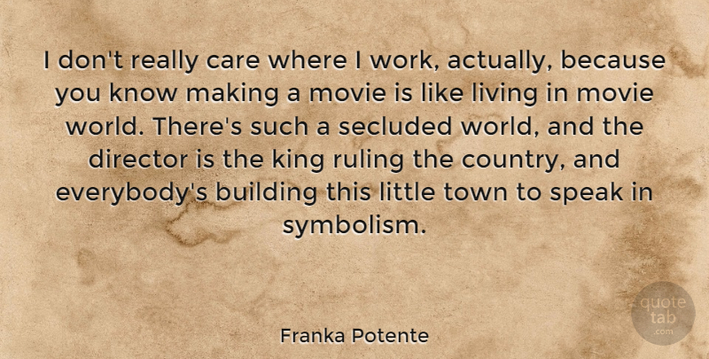 Franka Potente Quote About Country, Kings, Symbolism: I Dont Really Care Where...