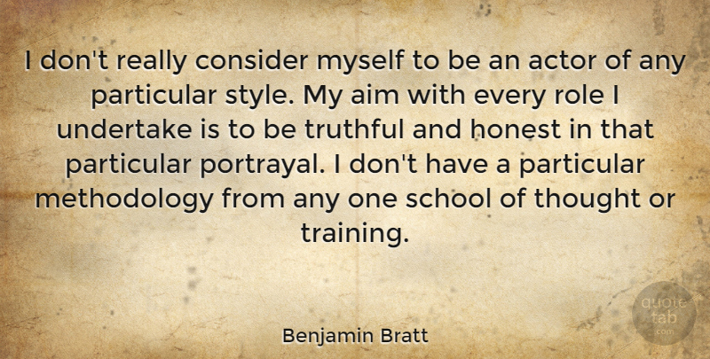 Benjamin Bratt Quote About School, Style, Training: I Dont Really Consider Myself...