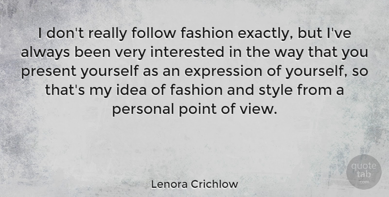 Lenora Crichlow Quote About Fashion, Expression, Ideas: I Dont Really Follow Fashion...