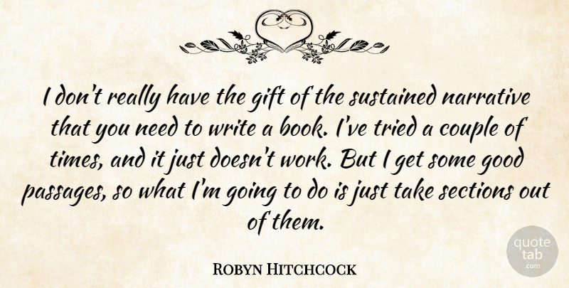 Robyn Hitchcock Quote About Couple, Book, Writing: I Dont Really Have The...