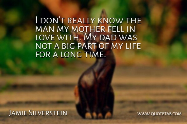 Jamie Silverstein Quote About Dad, Fell, Life, Love, Man: I Dont Really Know The...