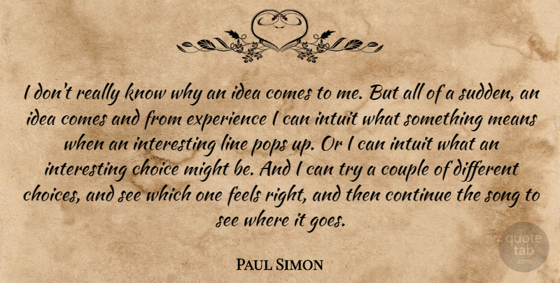 Paul Simon Quote About Song, Couple, Writing: I Dont Really Know Why...