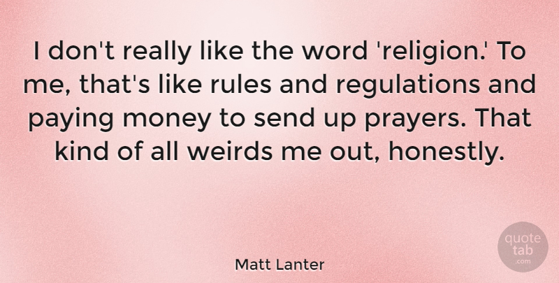 Matt Lanter Quote About Money, Paying, Religion, Send, Word: I Dont Really Like The...