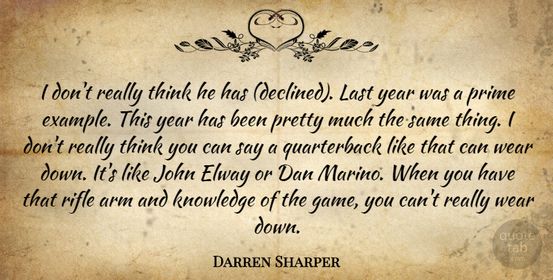 Darren Sharper Quote About Arm, Dan, John, Knowledge, Last: I Dont Really Think He...