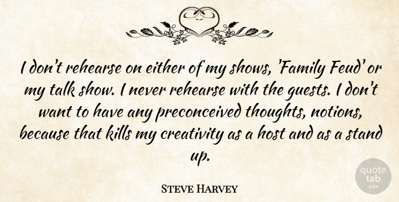Steve Harvey Quote About Creativity, Feuds, Guests: I Dont Rehearse On Either...