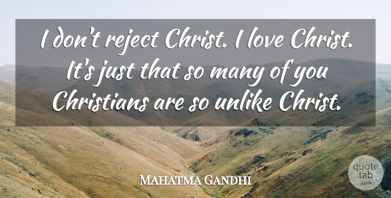 Mahatma Gandhi Quote About Inspirational, Christian, Christ: I Dont Reject Christ I...
