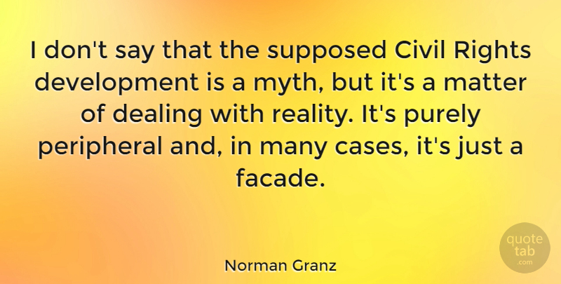Norman Granz Quote About Reality, Rights, Development: I Dont Say That The...