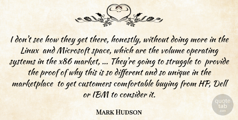 Mark Hudson Quote About Buying, Consider, Customers, Ibm, Linux: I Dont See How They...
