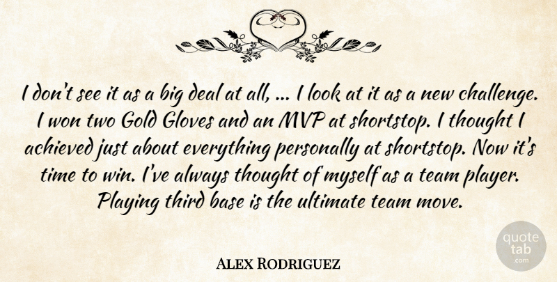 Alex Rodriguez Quote About Achieved, Base, Deal, Gloves, Gold: I Dont See It As...