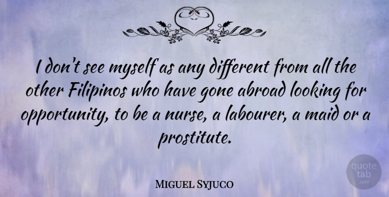 Miguel Syjuco Quote About Maid: I Dont See Myself As...