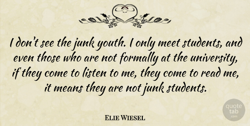 Elie Wiesel Quote About Mean, Junk, Students: I Dont See The Junk...