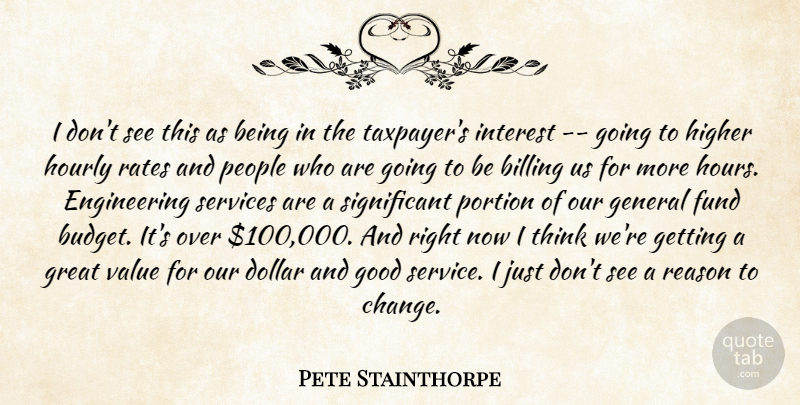 Pete Stainthorpe Quote About Billing, Dollar, Fund, General, Good: I Dont See This As...