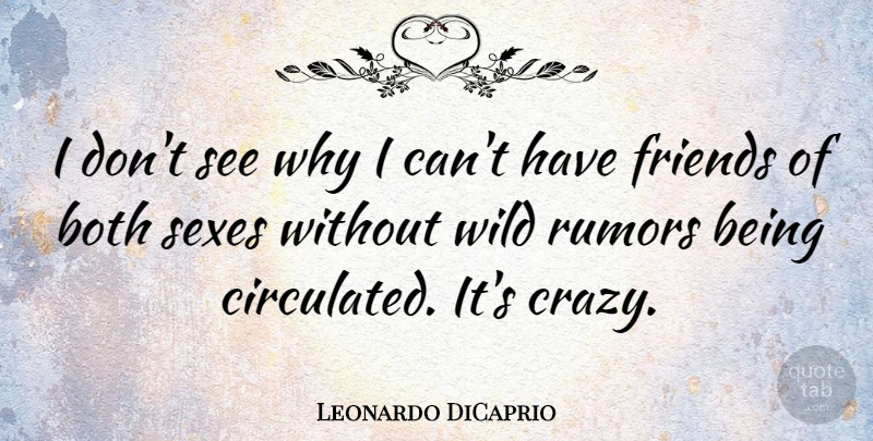 Leonardo DiCaprio Quote About Sex, Crazy, Rumor: I Dont See Why I...
