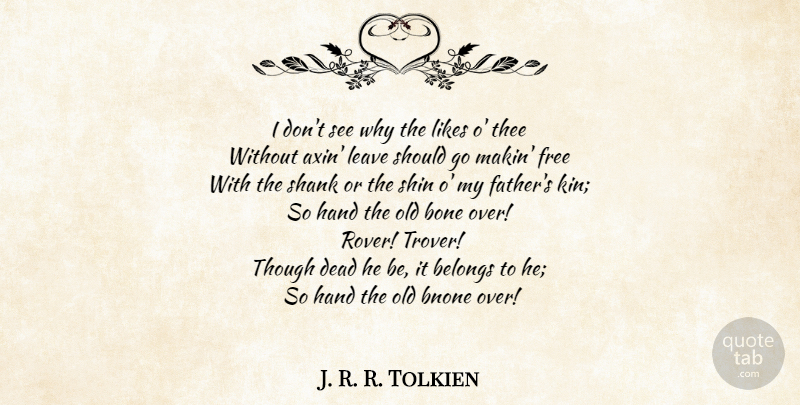 J. R. R. Tolkien Quote About Father, Hands, Likes: I Dont See Why The...
