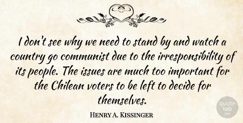Henry A. Kissinger Quote About Country, Issues, People: I Dont See Why We...