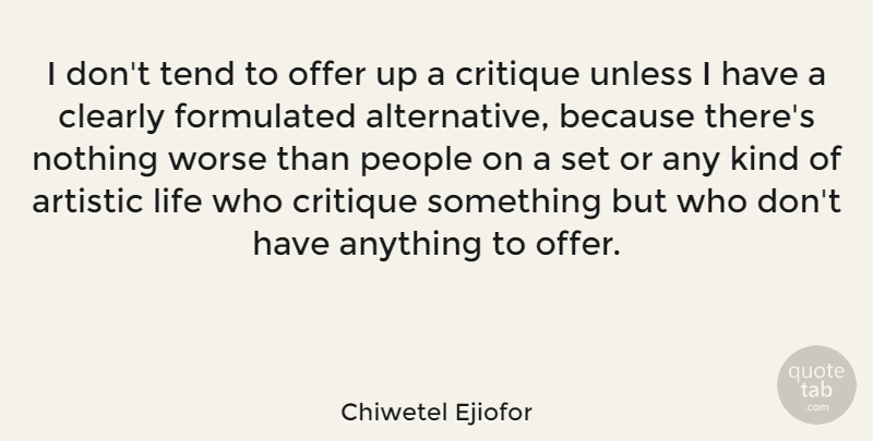 Chiwetel Ejiofor Quote About Artistic, Clearly, Life, People, Tend: I Dont Tend To Offer...