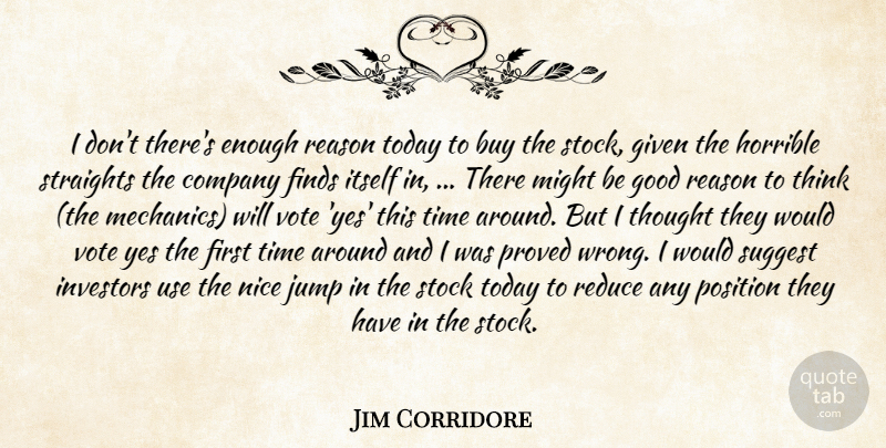 Jim Corridore Quote About Buy, Company, Finds, Given, Good: I Dont Theres Enough Reason...