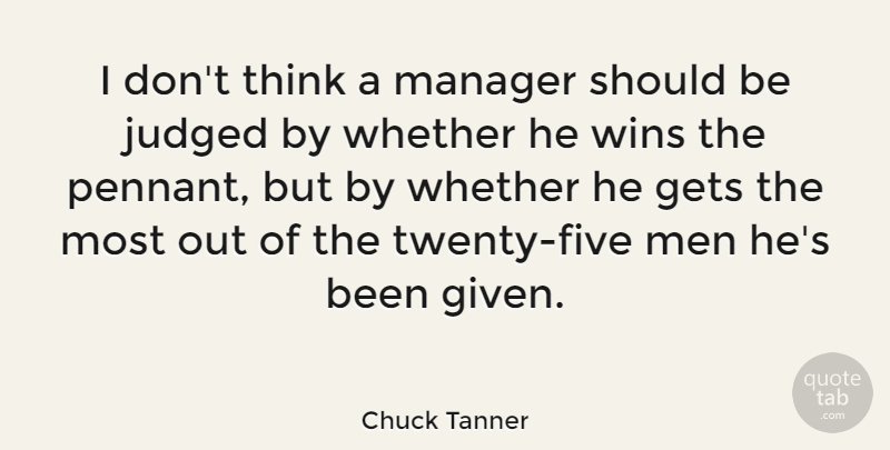 Chuck Tanner Quote About Success, Winning, Men: I Dont Think A Manager...