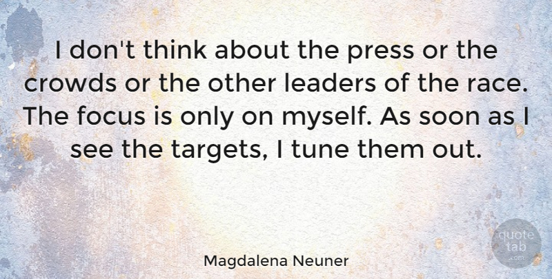 Magdalena Neuner Quote About Crowds, Press, Soon, Tune: I Dont Think About The...