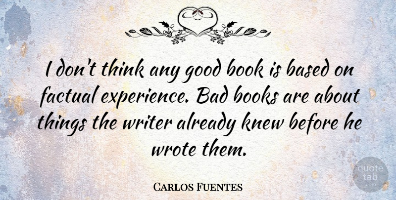 Carlos Fuentes Quote About Reading, Book, Thinking: I Dont Think Any Good...