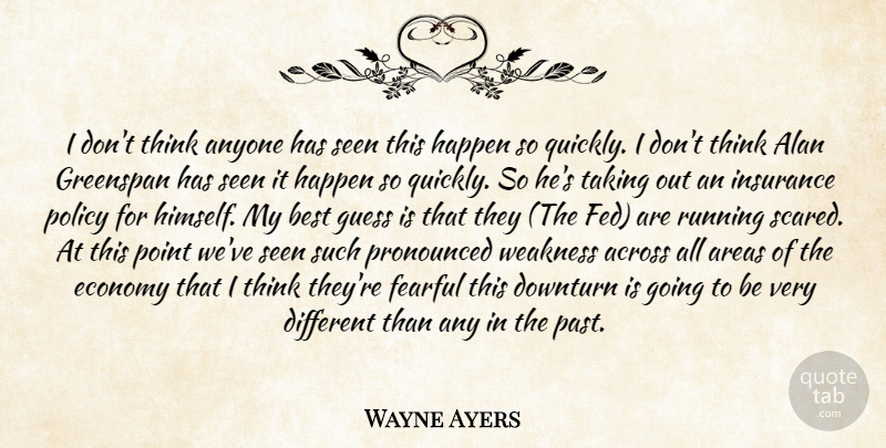Wayne Ayers Quote About Across, Alan, Anyone, Areas, Best: I Dont Think Anyone Has...