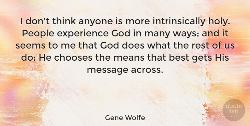 Gene Wolfe Quote About Mean, Thinking, People: I Dont Think Anyone Is...