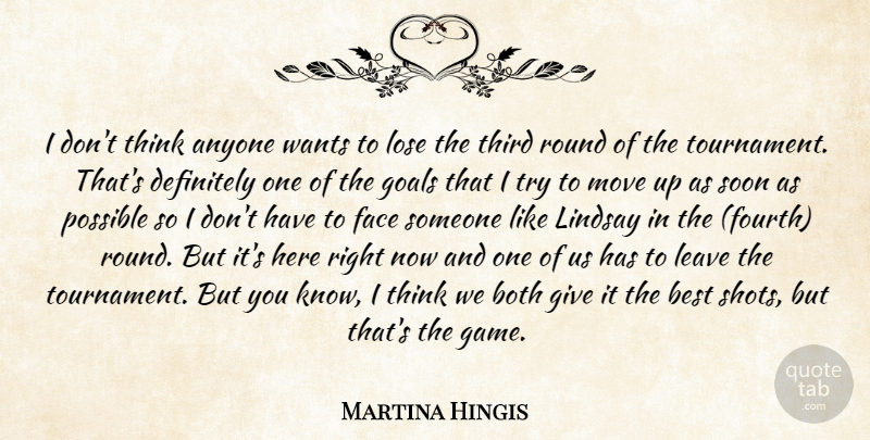 Martina Hingis Quote About Anyone, Best, Both, Definitely, Face: I Dont Think Anyone Wants...