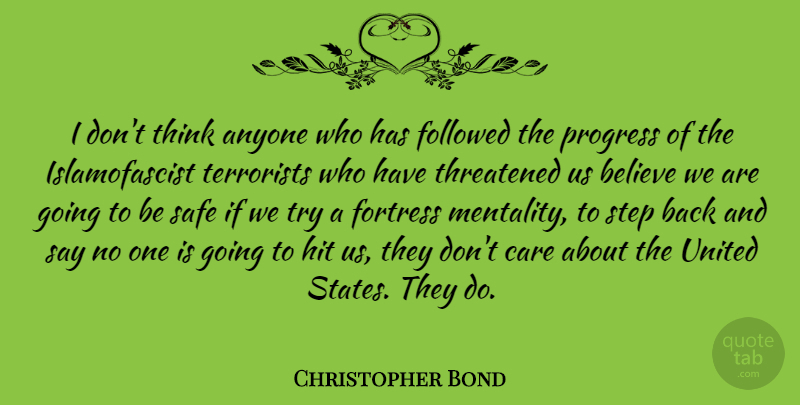 Christopher Bond Quote About Believe, Thinking, Progress: I Dont Think Anyone Who...