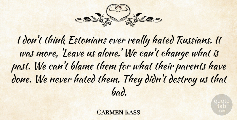 Carmen Kass Quote About Past, Thinking, Parent: I Dont Think Estonians Ever...