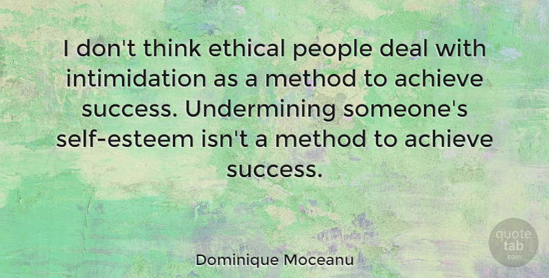 Dominique Moceanu Quote About Deal, Method, People, Self Esteem, Success: I Dont Think Ethical People...