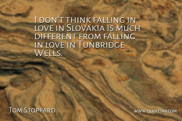 Tom Stoppard Quote About Love: I Dont Think Falling In...