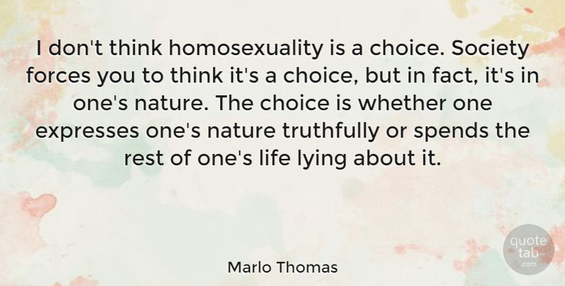 Marlo Thomas Quote About Nature, Lying, Gay: I Dont Think Homosexuality Is...