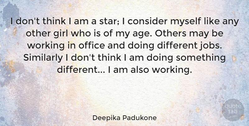 Deepika Padukone Quote About Girl, Stars, Jobs: I Dont Think I Am...