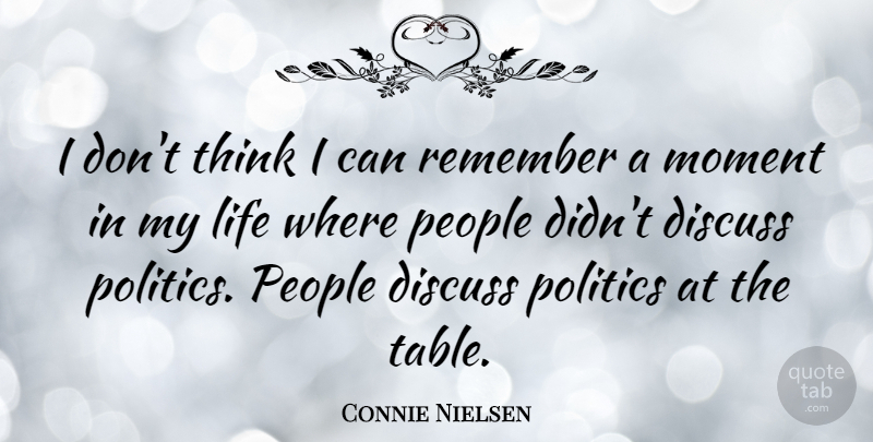 Connie Nielsen Quote About Thinking, People, Tables: I Dont Think I Can...