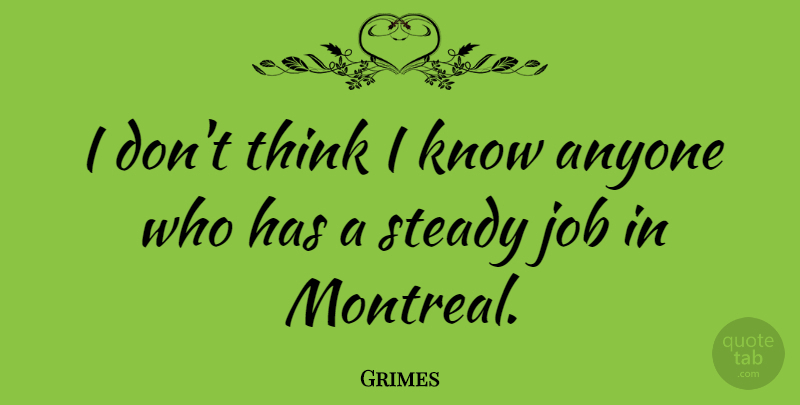 Grimes Quote About Jobs, Thinking, Montreal: I Dont Think I Know...