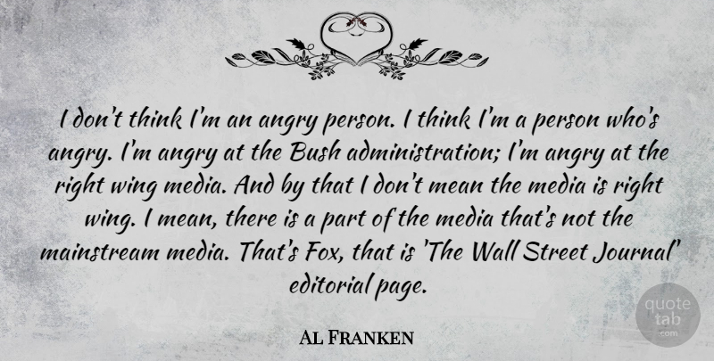 Al Franken Quote About Wall, Mean, Thinking: I Dont Think Im An...