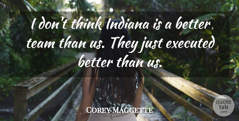 Corey Maggette Quote About Indiana, Team: I Dont Think Indiana Is...