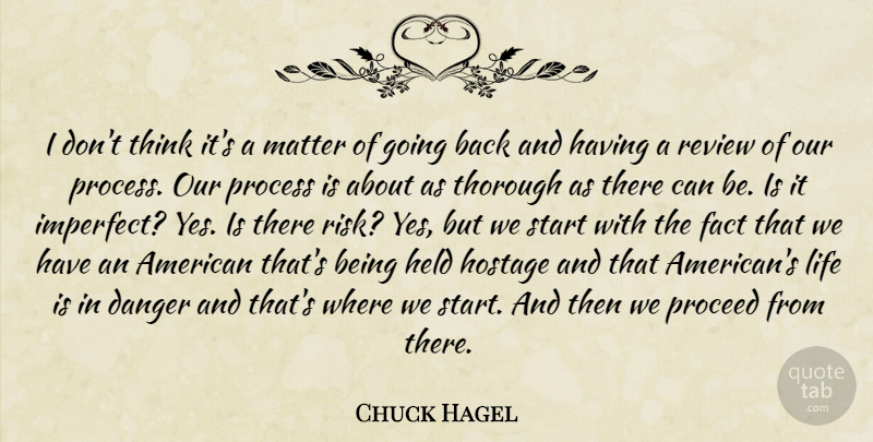 Chuck Hagel Quote About Life, Thinking, Risk: I Dont Think Its A...