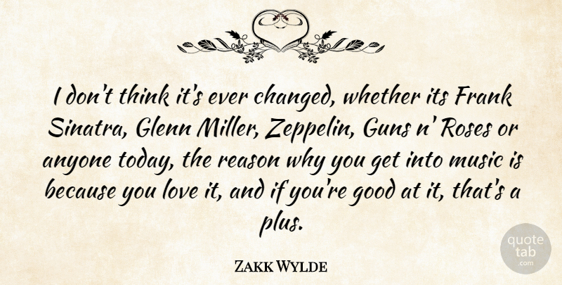 Zakk Wylde Quote About Anyone, Frank, Glenn, Good, Guns: I Dont Think Its Ever...