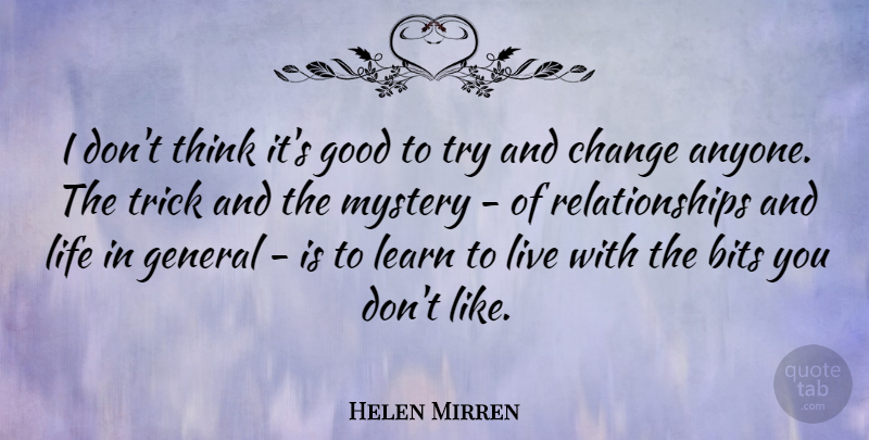 Helen Mirren Quote About Thinking, Trying, Mystery: I Dont Think Its Good...