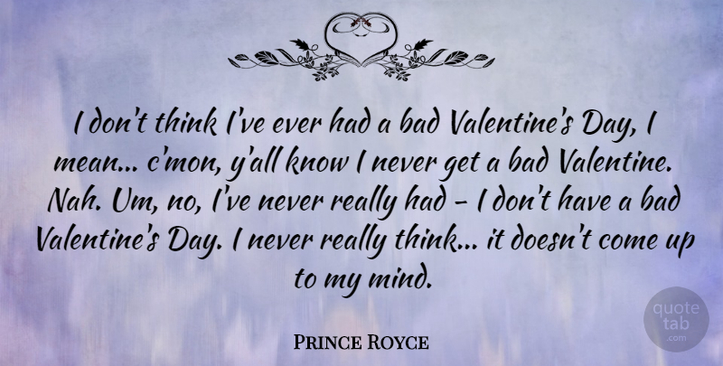 Prince Royce Quote About Bad: I Dont Think Ive Ever...